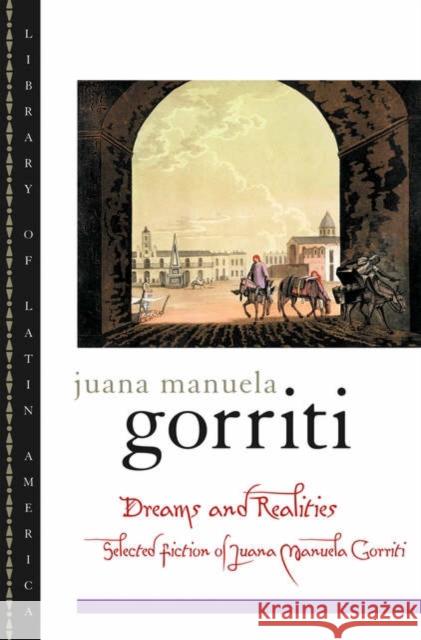 Dreams and Realities: Selected Fiction of Juana Manuela Gorriti Gorriti, Juana Manuela 9780195117387 Oxford University Press - książka
