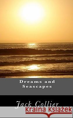 Dreams and Seascapes Jack Collier Gordon Burrows 9781453883464 Createspace - książka