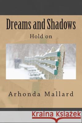 Dreams and Shadows: Hold on Arhonda K. Mallard 9781495233562 Createspace - książka