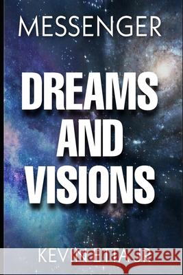 Dreams and Visions Kevin Ett 9781533100665 Createspace Independent Publishing Platform - książka