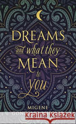 Dreams and What They Mean to You Migene Gonzalez-Wippler 9780875422886 Llewellyn Publications - książka