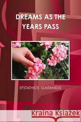 Dreams as the Years Pass Efsthios Gaitanidis 9781329560765 Lulu.com - książka