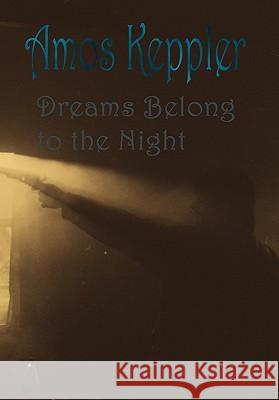 Dreams Belong to the Night Amos Keppler 9788291693118 Midnight Fire Media - książka