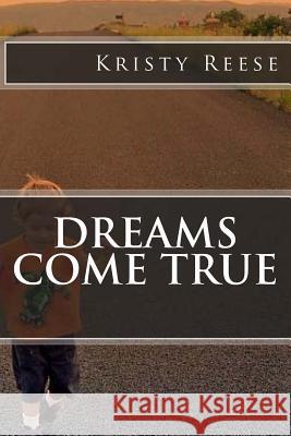 Dreams Come True Kristy Reese Cadin M. Reese 9781503272262 Createspace - książka