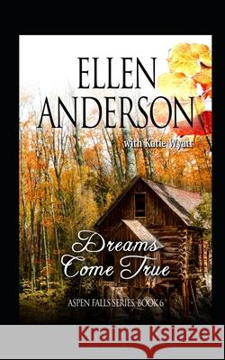 Dreams Come True: Historical Western Romance Katie Wyatt Ellen Anderson 9781980703259 Independently Published - książka