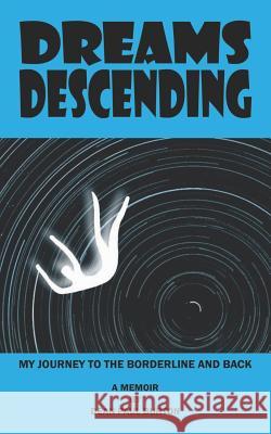 Dreams Descending: My Journey To The Borderline And Back Burton, Dean Paul 9781478134626 Createspace - książka