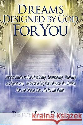 Dreams Designed by God for You: Exploring and Understanding Your Dreams Rapin, Betty Jane 9780595427352 iUniverse.com - książka