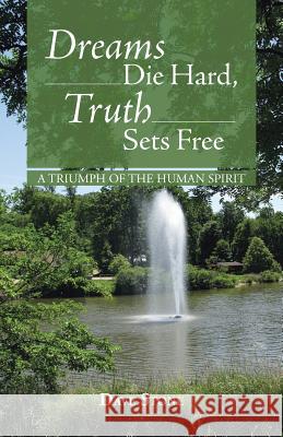 Dreams Die Hard, Truth Sets Free: A Triumph of the Human Spirit Stone, Dave 9781490804279 WestBow Press - książka