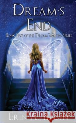 Dream's End: Book Five of the Dream Waters Series Erin a. Jensen 9781733650434 Dream Waters Publishing - książka