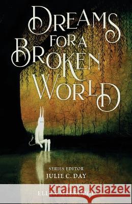 Dreams for a Broken World Julie C Day Ellen Meeropol Andy Kehoe 9781955360050 Reckoning Press - książka