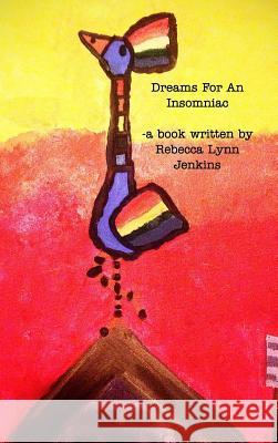 Dreams For An Insomniac: Hope For Humanity, Hope For The Hopeless Jenkins, Rebecca Lynn 9781367690837 Blurb - książka