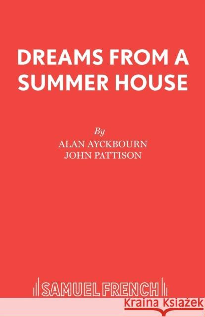 Dreams From a Summer House Ayckbourn, Alan 9780573081040 Samuel French Ltd - książka