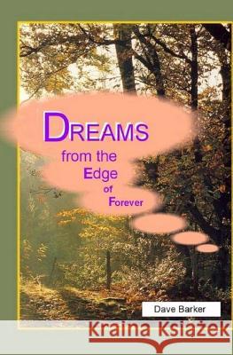 Dreams From the Edge of Forever Barker, Dave 9781514279632 Createspace - książka