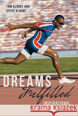Dreams Fulfilled: Inspirational Comeback Stories Tom Kloske, Steve Kloske 9781483447070 Lulu Publishing Services - książka