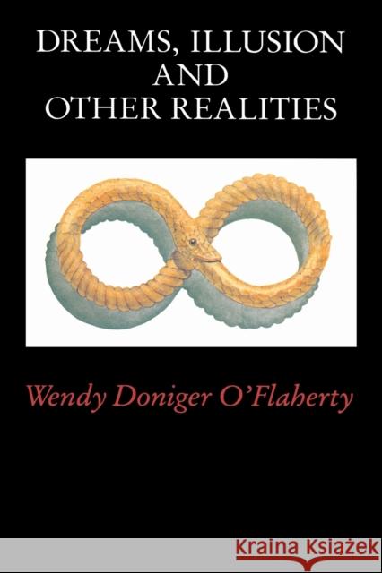 Dreams, Illusion, and Other Realities Wendy Doniger O'Flaherty 9780226618555 University of Chicago Press - książka