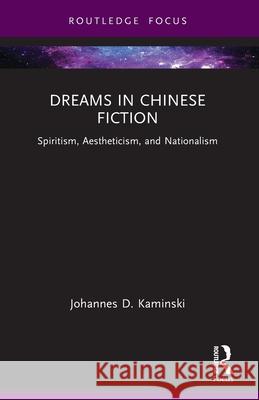 Dreams in Chinese Fiction Johannes D. Kaminski 9781032772196 Taylor & Francis Ltd - książka