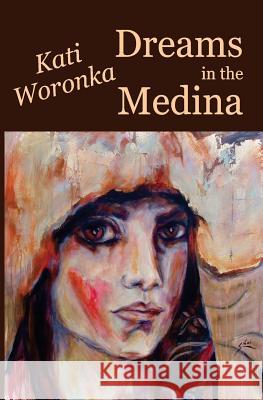 Dreams in the Medina Kati Woronka 9781492371663 Createspace Independent Publishing Platform - książka