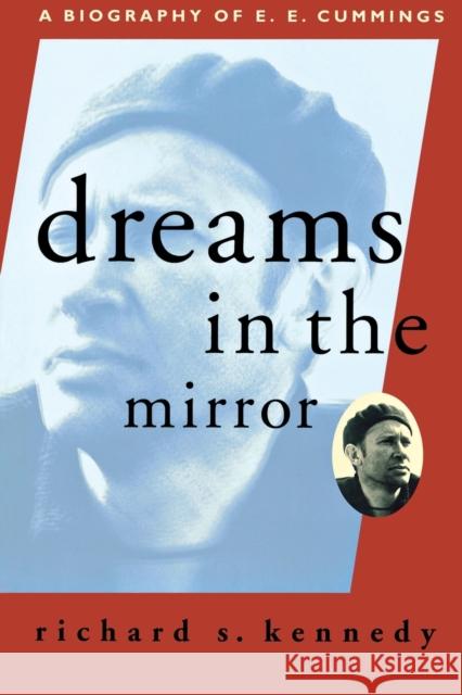 Dreams in the Mirror: A Biography of E.E. Cummings (Revised) Kennedy, Richard S. 9780871401557 Liveright Publishing Corporation - książka