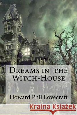 Dreams in the Witch-House Howard Phil Lovecraft Edibooks 9781533387783 Createspace Independent Publishing Platform - książka