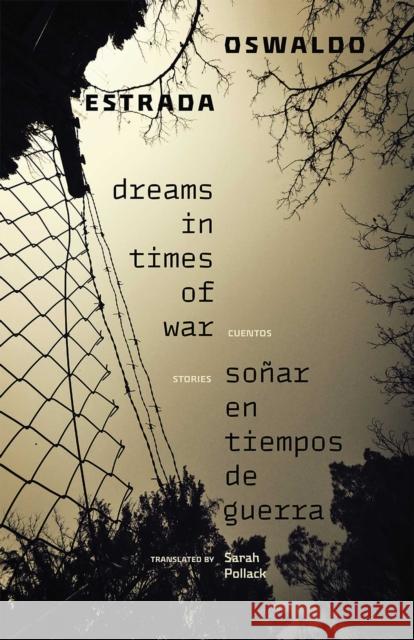 Dreams in Times of War / Sonar en tiempos de guerra: Stories / Cuentos Oswaldo Estrada 9780826367693 University of New Mexico Press - książka