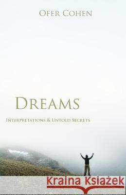 Dreams: Interpretations & Untold Secrets Ofer Cohen 9781491294086 Createspace - książka