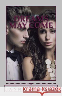 Dreams May Come Janna Morrow 9781500704735 Createspace - książka