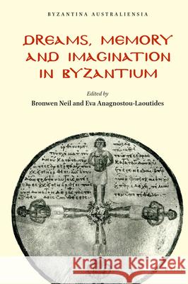 Dreams, Memory and Imagination in Byzantium Bronwen Neil, Eva Anagnostou-Laoutides 9789004366862 Brill - książka