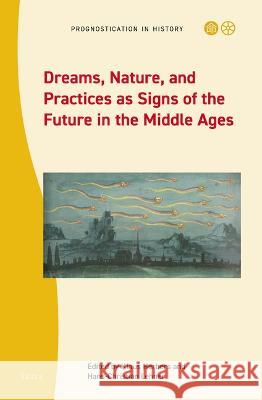 Dreams, Nature, and Practices as Signs of the Future in the Middle Ages Herbers, Klaus 9789004515994 Brill - książka