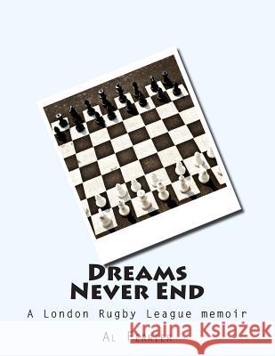 Dreams Never End: A London Rugby League memoir Al R. Ferrier 9781511832533 Createspace Independent Publishing Platform - książka