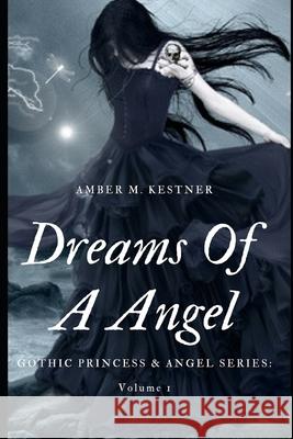 Dreams Of A Angel Kestner Amber M. Kestner 9798650299950 Independently published - książka