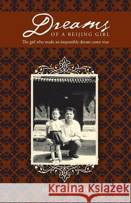 Dreams of a Beijing Girl: The Girl Who Made an Impossible Dream Come True Findlay, June 9781491721797 iUniverse.com - książka