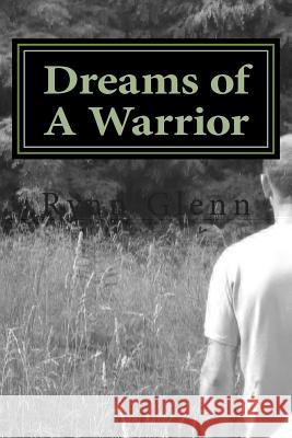 Dreams of A Warrior Glenn, Ryan 9781481169547 Createspace - książka