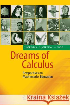 Dreams of Calculus: Perspectives on Mathematics Education Hoffman, Johan 9783540219767 Springer - książka