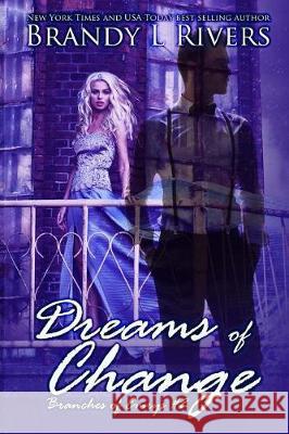 Dreams of Change Brandy L. Rivers 9781975717698 Createspace Independent Publishing Platform - książka