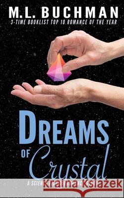 Dreams of Crystal: a science fiction romance story M. L. Buchman 9781949825640 Buchman Bookworks, Inc. - książka