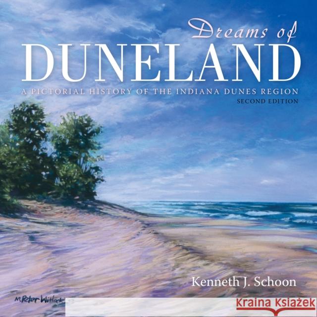 Dreams of Duneland: A Pictorial History of the Indiana Dunes Region Kenneth J. Schoon 9780253057334 Quarry Books - książka