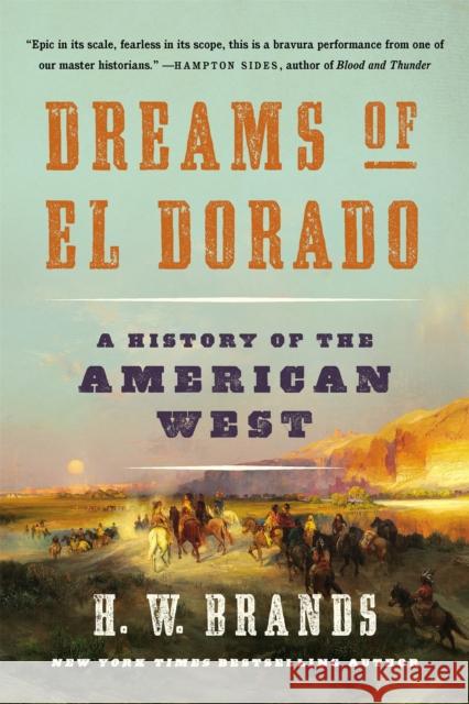 Dreams of El Dorado: A History of the American West H. W. Brands 9781541672543 Basic Books - książka
