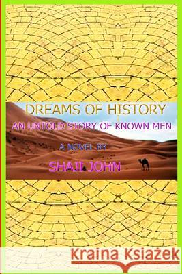 Dreams Of history: An Untold Story Of Known Men John, Shaji 9781985627598 Createspace Independent Publishing Platform - książka