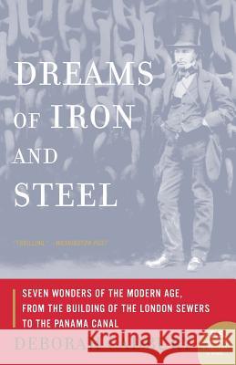 Dreams of Iron and Steel: Seven Wonders of the Modern Age, from the Building of the London Sewers to the Panama Canal Deborah Cadbury 9780007163076 Harper Perennial - książka