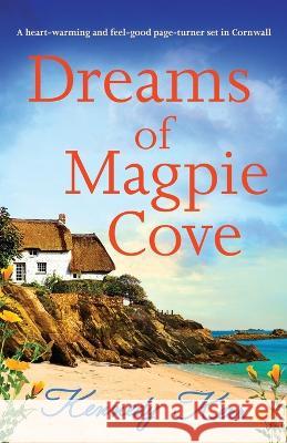 Dreams of Magpie Cove: A heart-warming and feel-good page-turner set in Cornwall Kennedy Kerr 9781803147321 Bookouture - książka