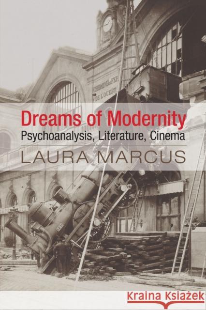 Dreams of Modernity: Psychoanalysis, Literature, Cinema Laura Marcus 9781107622951 CAMBRIDGE UNIVERSITY PRESS - książka