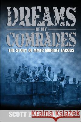 Dreams of My Comrades: The Story of MM1C Murray Jacobs Scott Zuckerman 9781620067451 Sunbury Press, Inc. - książka
