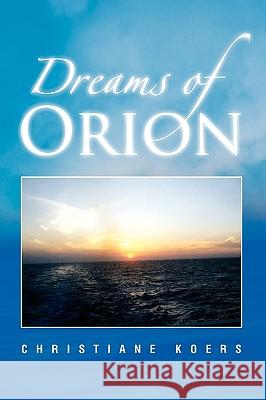 Dreams of Orion Christiane Koers 9781441556721 Xlibris Corporation - książka