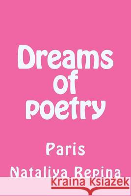 Dreams of Poetry: Paris Nataliya Repina 9781545070550 Createspace Independent Publishing Platform - książka