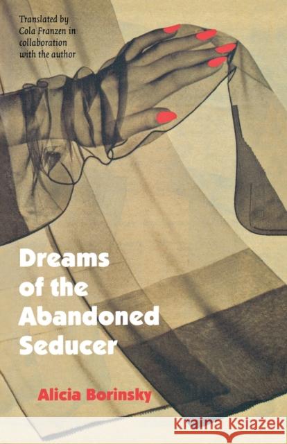 Dreams of the Abandoned Seducer: Vaudeville Novel Borinsky, Alicia 9780803261440 University of Nebraska Press - książka