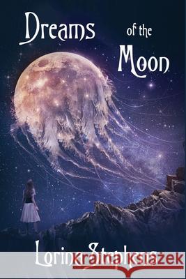 Dreams of the Moon Lorina Stephens 9781988274690 Five Rivers Chapmanry - książka