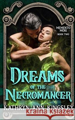 Dreams of the Necromancer Kingsley Kathryn Ann Kingsley 9798454136123 Independently published - książka