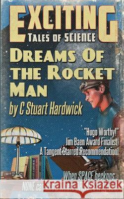 Dreams of the Rocket Man: A Jim Baen Memorial Award Finalist C. Stuart Hardwick 9781543231106 Createspace Independent Publishing Platform - książka