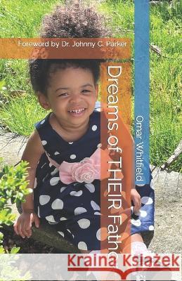 Dreams of THEIR Father Dr Johnny Parker Omar Whitfield  9798372586406 Independently Published - książka