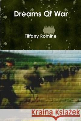Dreams Of War Tiffany Romine 9781105957826 Lulu.com - książka